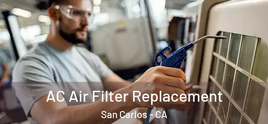 AC Air Filter Replacement San Carlos - CA