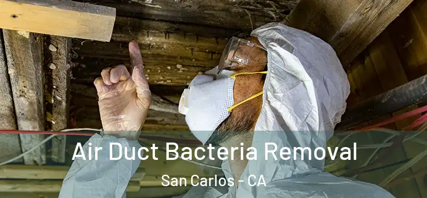  Air Duct Bacteria Removal San Carlos - CA