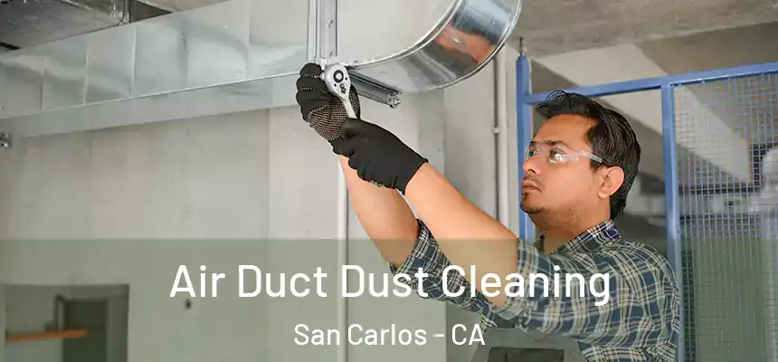  Air Duct Dust Cleaning San Carlos - CA