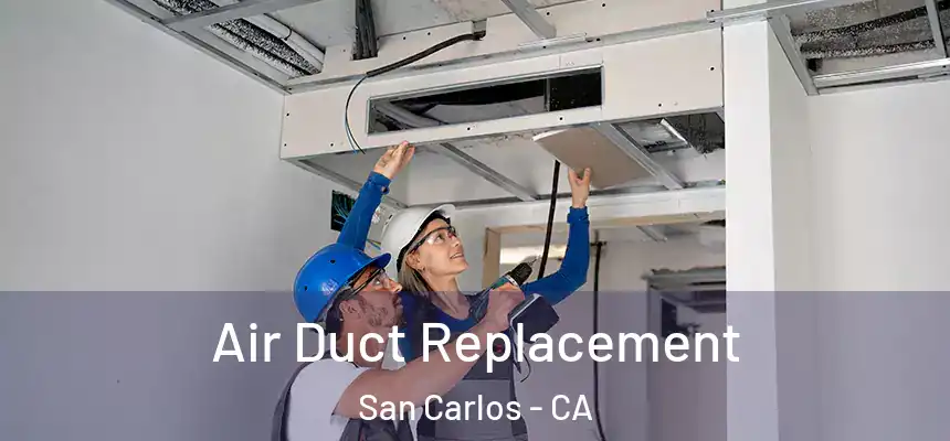 Air Duct Replacement San Carlos - CA