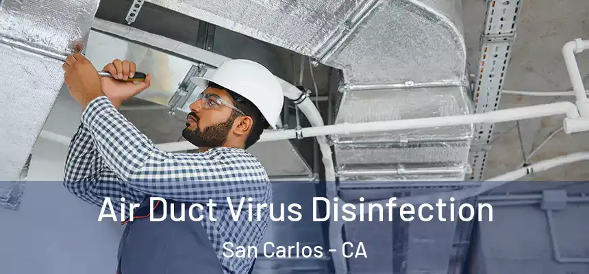 Air Duct Virus Disinfection San Carlos - CA
