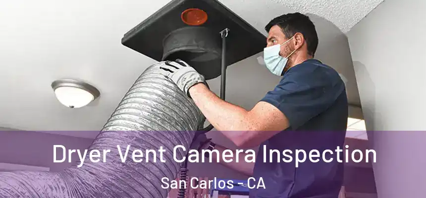 Dryer Vent Camera Inspection San Carlos - CA
