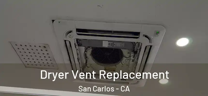 Dryer Vent Replacement San Carlos - CA