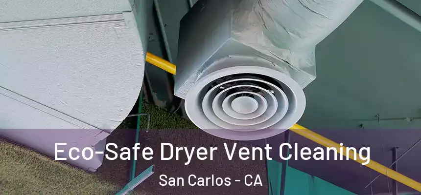  Eco-Safe Dryer Vent Cleaning San Carlos - CA