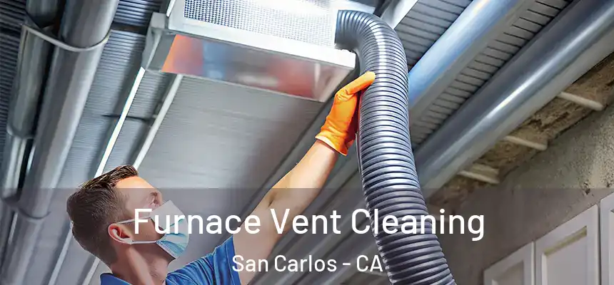 Furnace Vent Cleaning San Carlos - CA
