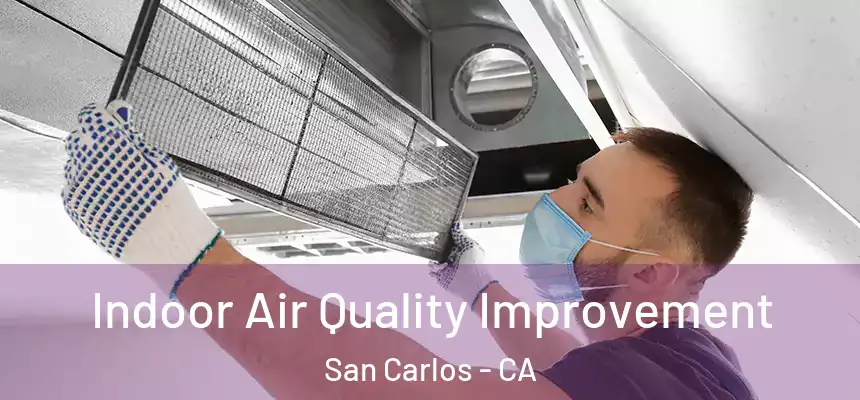 Indoor Air Quality Improvement San Carlos - CA