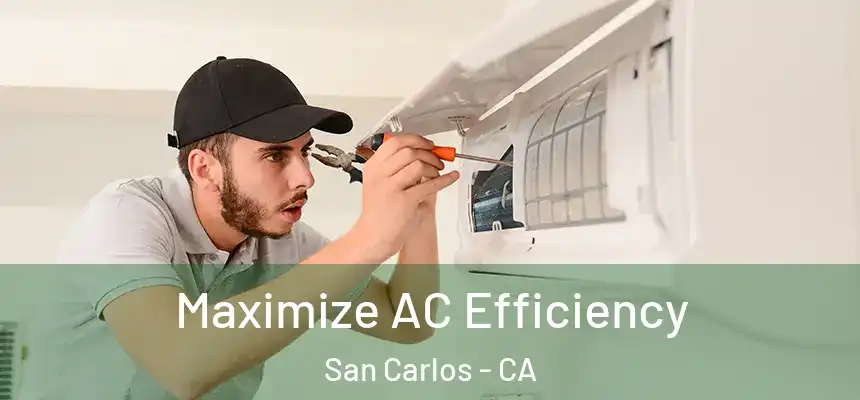 Maximize AC Efficiency San Carlos - CA