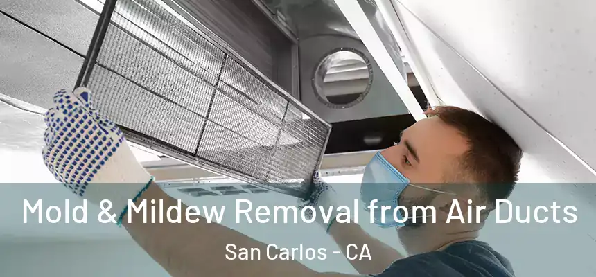  Mold & Mildew Removal from Air Ducts San Carlos - CA