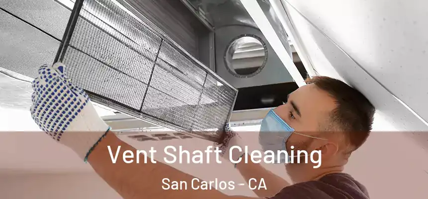 Vent Shaft Cleaning San Carlos - CA