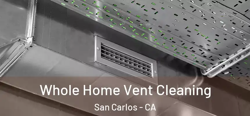  Whole Home Vent Cleaning San Carlos - CA